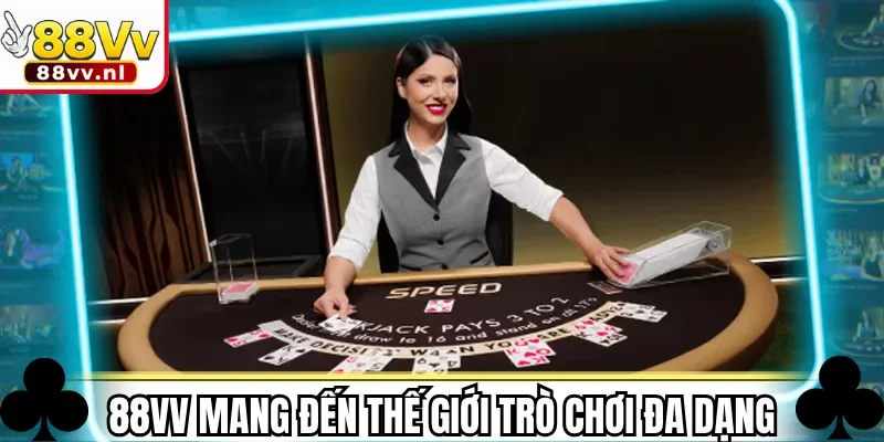 88VV mang đến thế giới trò chơi sòng bạc đa dạng sắc màu