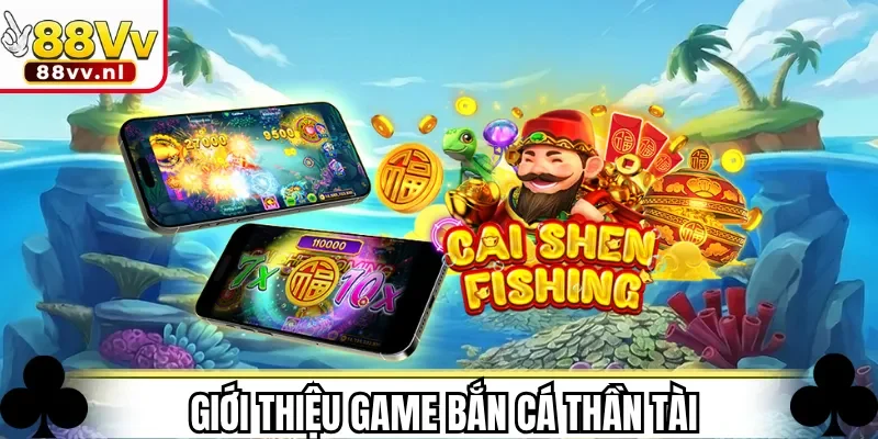 Giới thiệu game Bắn Cá Thần Tài